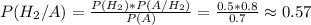 P(H_2/A)=\frac{P(H_2)*P(A/H_2)}{P(A)} =\frac{0.5*0.8}{0.7} \approx 0.57