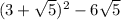 (3+\sqrt{5} )^{2} -6\sqrt{5}