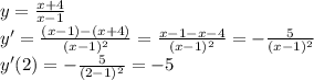y=\frac{x+4}{x-1}\\y'=\frac{(x-1)-(x+4)}{(x-1)^2}=\frac{x-1-x-4}{(x-1)^2}=-\frac{5}{(x-1)^2}\\y'(2)=-\frac{5}{(2-1)^2}=-5