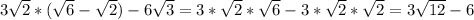 3\sqrt{2} *(\sqrt{6} -\sqrt{2} )-6\sqrt{3}= 3*\sqrt{2} *\sqrt{6} -3*\sqrt{2}*\sqrt{2}=3\sqrt{12} -6