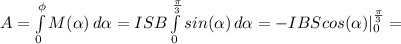 A=\int\limits^\phi _0 {M(\alpha )} \, d\alpha =ISB\int\limits^\frac{\pi }{3} _0 {sin(\alpha )} \, d\alpha =-IBS cos(\alpha )|_0^\frac{\pi }{3}=