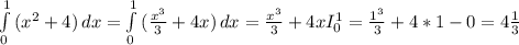 \int\limits^1_0 {(x^{2}+4) } \, dx =\int\limits^1_0 {(\frac{x^{3} }{3} +4x)} \, dx=\frac{x^{3} }{3}+4xI_{0}^{1} =\frac{1^{3} }{3} +4*1-0=4\frac{1}{3}