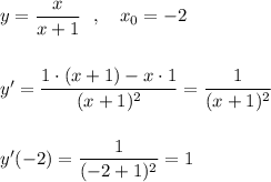 y=\dfrac{x}{x+1} \ \ ,\ \ \ x_0=-2\\\\\\y'=\dfrac{1\cdot (x+1)-x\cdot 1}{(x+1)^2}=\dfrac{1}{(x+1)^2}\\\\\\y'(-2)=\dfrac{1}{(-2+1)^2}=1