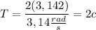 T = \dfrac{2(3,142)}{3,14 \frac{rad}{s} } = 2c