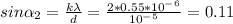 sin\alpha _2=\frac{k\lambda }{d} =\frac{2*0.55*10^-^6}{10^-^5}=0.11