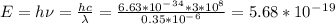 E=h\nu =\frac{hc}{\lambda } =\frac{6.63*10^-^3^4*3*10^8}{0.35*10^-^6}=5.68*10^-^1^9
