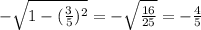 -\sqrt{1- (\frac{3}{5} )^{2} } = -\sqrt{\frac{16}{25} } = - \frac{4}{5}