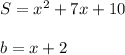 S = x^{2} +7x+10\\\\b = x+2