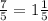 \frac{7}{5}=1\frac{1}{5}