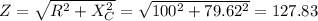 Z=\sqrt{R^2+X_C^2}=\sqrt{100^2+79.62^2}=127.83