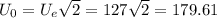 U_0=U_e\sqrt{2}=127\sqrt{2}=179.61