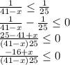 \frac{1}{41-x} \leq \frac{1}{25} \\ \frac{1}{41-x} -\frac{1}{25} \leq 0\\ \frac{25-41+x}{(41-x)25} \leq 0\\ \frac{-16+x}{(41-x)25}\leq 0