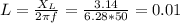 L=\frac{X_L}{2\pi f} =\frac{3.14}{6.28*50}=0.01