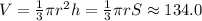 V = \frac{1}{3} \pi r^{2}h = \frac{1}{3} \pi r S \approx 134.0