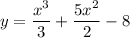 y = \dfrac{x^{3}}{3} + \dfrac{5x^{2}}{2}-8