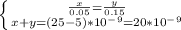 \left \{ {{\frac{x}{0.05}=\frac{y}{0.15} }} \atop {x+y=(25-5)*10^-^9=20*10^-^9 }} \right.