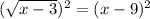 (\sqrt{x-3})^{2} = (x-9)^{2}