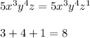 5x^{3} y^{4} z=5x^{3} y^{4} z^{1} \\\\3+4+1=8