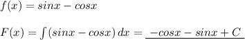 f(x)=sinx-cosx\\\\F(x)=\int (sinx-cosx)\, dx=\underline {\ -cosx-sinx+C\ }