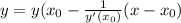y= y(x_{0} - \frac{1}{y'(x_{0} )} (x-x_{0} )