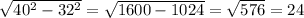 \sqrt[]{40^{2} - 32^{2} } = \sqrt{1600-1024} = \sqrt{576} = 24