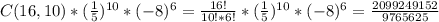 C(16,10)*(\frac{1}{5})^{10}*(-8)^{6} =\frac{16!}{10!*6!}*(\frac{1}{5})^{10}*(-8)^{6} =\frac{2099249152}{9765625}