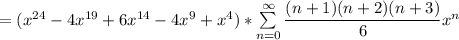 =(x^{24} - 4 x^{19} + 6 x^{14} - 4 x^9 + x^4)*\sum\limits_{n=0}^\infty \dfrac{(n+1)(n+2)(n+3)}{6}x^n \\