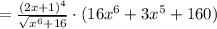 = \frac{(2x+1)^4}{\sqrt{x^6+16}}\cdot (16x^6 + 3x^5 + 160)