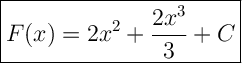 \Large{\boxed{F(x)=2{x}^{2}+\dfrac{2{x}^{3}}{3}+C}}