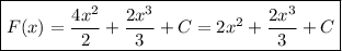 \boxed{F(x)=\dfrac{4{x}^{2}}{2}+\dfrac{2{x}^{3}}{3}+C=2{x}^{2}+\dfrac{2{x}^{3}}{3}+C}
