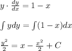 y\cdot \frac{dy}{dx}=1-x\\ \\ \int ydy=\int (1-x)dx\\ \\ \frac{y^2}{2}=x-\frac{x^2}{2}+C