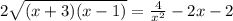 2\sqrt{(x+3)(x-1)} =\frac{4}{x^2} -2x-2
