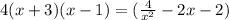 4(x+3)(x-1)=(\frac{4}{x^{2} } -2x-2)