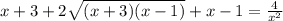 x+3+2\sqrt{(x+3)(x-1)} +x-1=\frac{4}{x^2}