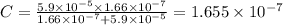 C = \frac{5.9 \times 10 {}^{ - 5} \times 1.66 \times 10 {}^{ - 7} }{1.66 \times 10 {}^{ - 7} + 5.9 \times 10 {}^{ - 5} } = 1.655 \times 10 {}^{ - 7}