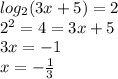 log_{2}(3x + 5) = 2 \\ {2}^{2} = 4 = 3x + 5 \\ 3x = - 1 \\ x = - \frac{1}{3}