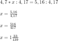 4,7*x :4,17 = 5,16 : 4,17\\\\x=\frac{ 5,16 }{4,17}\\\\x=\frac{ 516 }{417}\\\\x=1\frac{33}{139}
