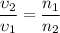 \dfrac{{{\upsilon _2}}}{{{\upsilon _1}}} = \dfrac{{{n_1}}}{{{n_2}}}