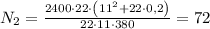{N_2} = \frac{{2400 \cdot 22 \cdot \left( {{{11}^2} + 22 \cdot 0,2} \right)}}{{22 \cdot 11 \cdot 380}} = 72