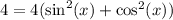4 = 4(\sin^2(x) + \cos^2(x))