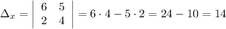 \Delta_x=\left|\begin{array}{ccc}6&5\\2&4\end{array}\right|=6\cdot4-5\cdot2=24-10=14