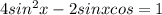 4sin^{2}x -2 sin x cos= 1