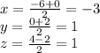 x=\frac{-6+0}{2} =-3\\y=\frac{0+2}{2} =1\\z=\frac{4-2}{2} =1\\