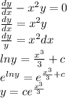 \frac{dy}{dx} - {x}^{2} y = 0 \\ \frac{dy}{dx} = {x}^{2} y \\ \frac{dy}{y} = {x}^{2} dx \\ lny = \frac{ {x}^{3} }{3} + c \\ {e}^{lny} = {e}^{ \frac{ {x}^{3} }{3} + c} \\ y = c {e}^{ \frac{ {x}^{3} }{3} }