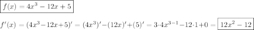 \boxed{f(x)=4{x}^{3}-12x+5} \\ \\ f'(x)=(4{x}^{3}-12x+5)'=(4{x}^{3})'-(12x)'+(5)'=3\cdot4{x}^{3-1}-12\cdot1+0=\boxed{12x^2-12}