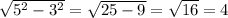 \sqrt{5^{2} -3^{2} }= \sqrt{25-9} =\sqrt{16} =4