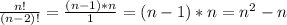 \frac{n!}{(n-2)!} =\frac{(n-1)*n}{1} =(n-1)*n=n^{2} -n