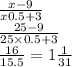 \frac{x - 9}{x0.5 + 3} \\ \frac{25 - 9}{25 \times 0.5 + 3} \\ \frac{16}{15.5} = 1 \frac{1}{31}