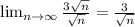 \lim_{n \to \infty} \frac{3\sqrt{n} }{\sqrt{n} } =\frac{3}{\sqrt{n} }