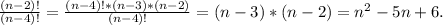 \frac{(n-2)!}{(n-4)!}=\frac{(n-4)!*(n-3)*(n-2)}{(n-4)!} =(n-3)*(n-2)=n^2-5n+6.